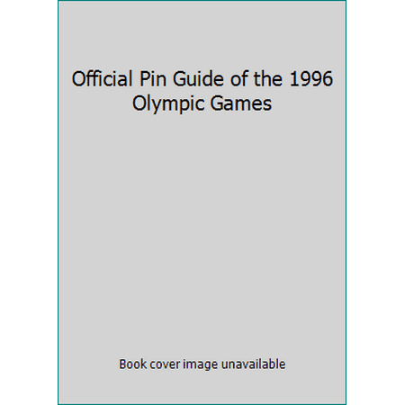 Official Pin Guide of the 1996 Olympic Games [Paperback - Used]