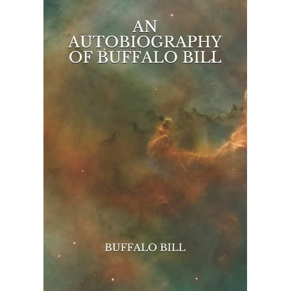 An Autobiography of Buffalo Bill (Paperback)