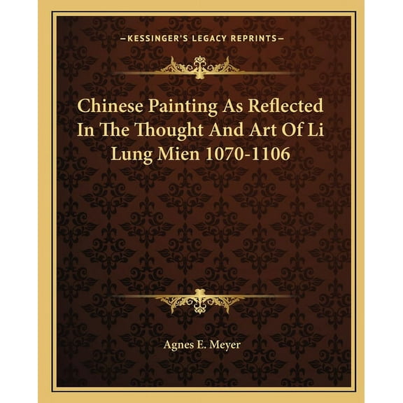 Chinese Painting As Reflected In The Thought And Art Of Li Lung Mien 1070-1106 (Paperback)