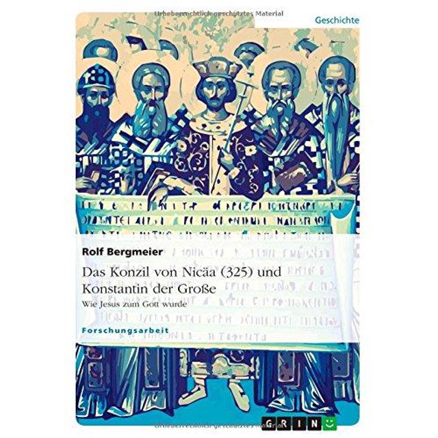 Das Konzil Von Nicaa (325) Und Konstantin Der Grosse (German, English)