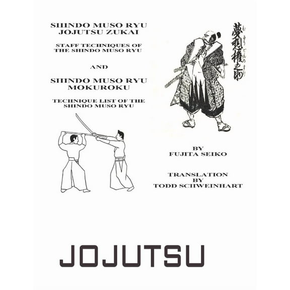Shindo Muso Ryu Jojutsu Zukai: Shindo Muso Ryu Mokuroku Technique List of the Shindo Muso Ryu