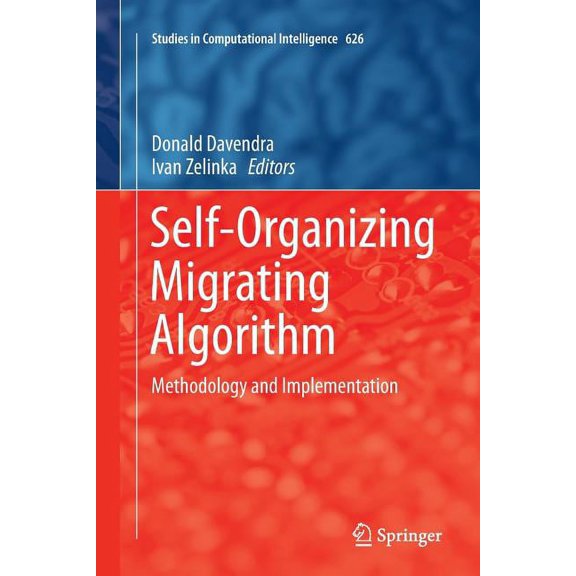 Studies in Computational Intelligence Self-Organizing Migrating Algorithm: Methodology and Implementation, Book 626, (Paperback)