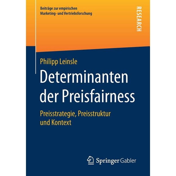 BeitrÃ¤ge Zur Empirischen Marketing- Und Determinanten Der Preisfairness: Preisstrategie, Preisstruktur Und Kontext, (Paperback)
