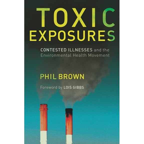 Pre-Owned Toxic Exposures: Contested Illnesses and the Environmental Health Movement (Hardcover) 0231129483 9780231129480