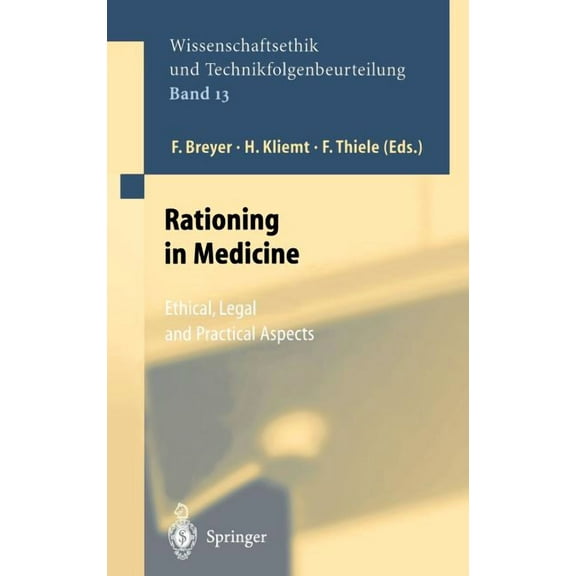 Ethics of Science and Technology Assessm Rationing in Medicine: Ethical, Legal and Practical Aspects, Book 13, (Hardcover)