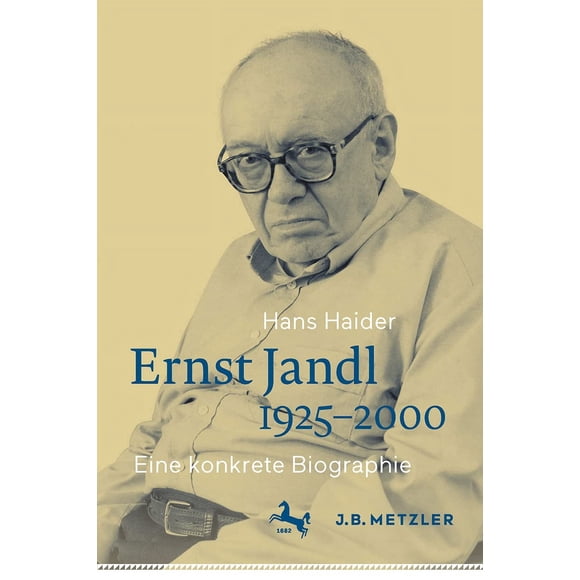Ernst Jandl 1925-2000: Eine Konkrete Biographie