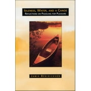 Idleness, Water, and a Canoe: Reflections on Paddling for Pleasure [Paperback - Used]