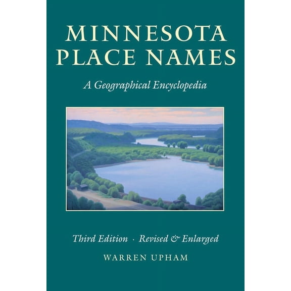 Minnesota Minnesota Place Names: A Geographical Encyclopedia, (Hardcover)