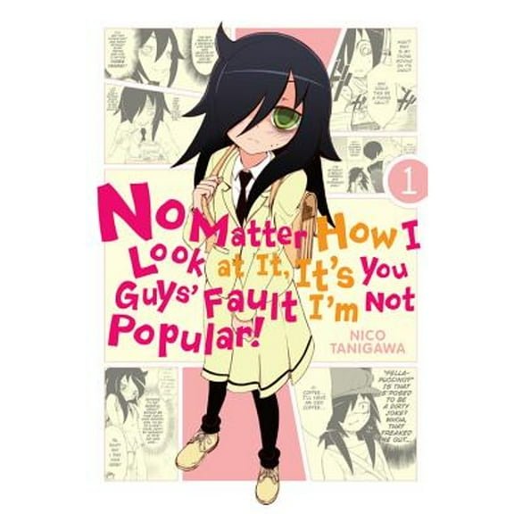Pre-Owned No Matter How I Look at It, It's You Guys' Fault I'm Not Popular!, Vol. 1 (Paperback) by Nico Tanigawa, Lys Blakeslee, Krista Shipley
