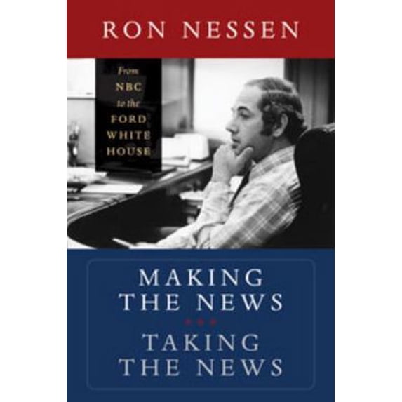 Pre-Owned Making the News, Taking the News: From NBC to the Ford White House (Hardcover) 0819571563 9780819571564