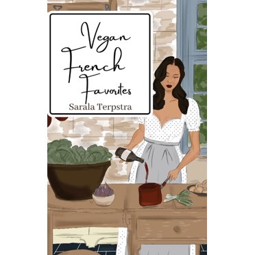 Rustic French Cooking Made Easy: Authentic, Regional Flavors from ...