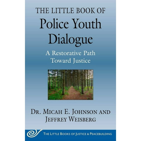 Justice and Peacebuilding: The Little Book of Police Youth Dialogue : A Restorative Path Toward Justice (Paperback)