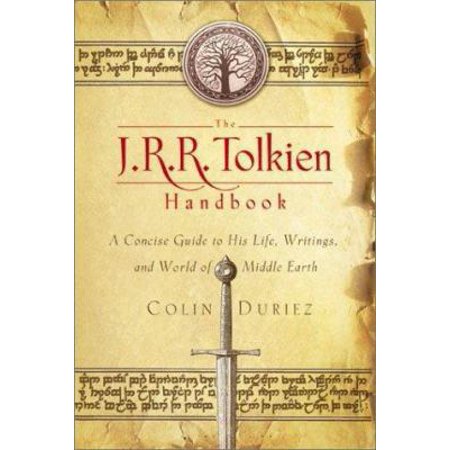 Pre-Owned The J. R. R. Tolkien Handbook: A Concise Guide to His Life Writings and World of Middle-Earth (Paperback) 0801030145 9780801030147