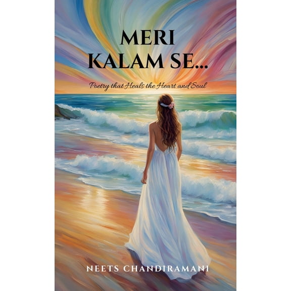 Meri Kalam Se...: Poetry that Heals the Heart and Soul, (Paperback)