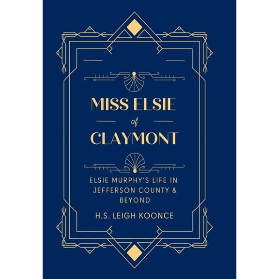 Distinguished Women of Jefferson County Miss Elsie of Claymont, Book 1, (Hardcover)
