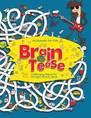Brain Tease : Challenging Mazes for All Ages Activity Book