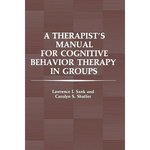 A Therapist's Manual for Cognitive Behavior Therapy in Groups, (Paperback)