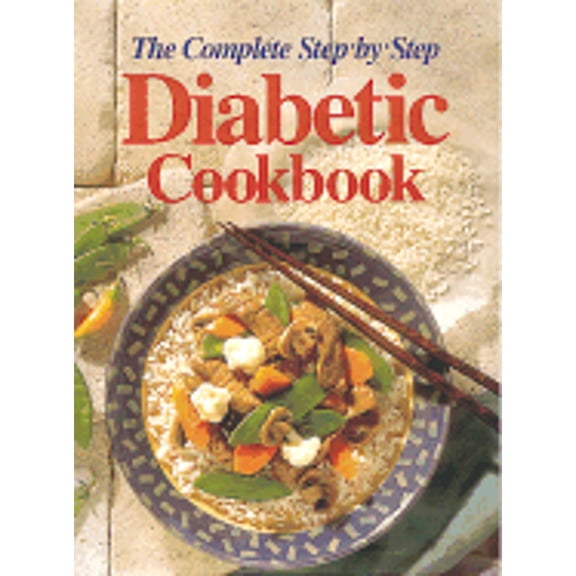 The Complete Step-By-Step Diabetic Cookbook (Hardcover) by Oxmoor House
