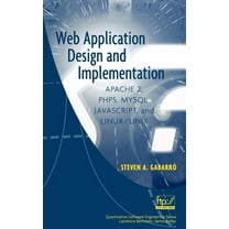Web Application Design and Implementation: Apache 2, Php5, Mysql, Javascript, and Linux/UNIX, (Hardcover)