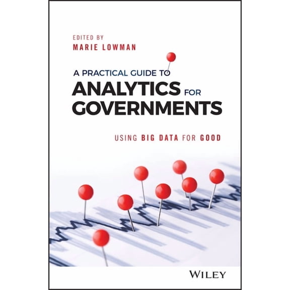 Wiley and SAS Business A Practical Guide to Analytics for Governments, (Hardcover)