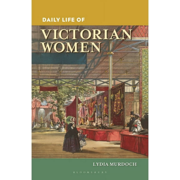 Greenwood Press Daily Life Through Histo Daily Life of Victorian Women, (Paperback)