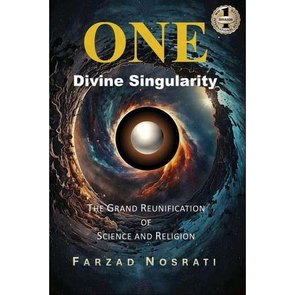 One Divine Singularity: The Grand Reunification of Science and Religion, (Paperback)