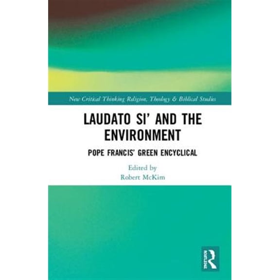 Pre-Owned Routledge New Critical Thinking in Relig Laudato Si' and the Environment: Pope Francis' Green Encyclical, (Hardcover)