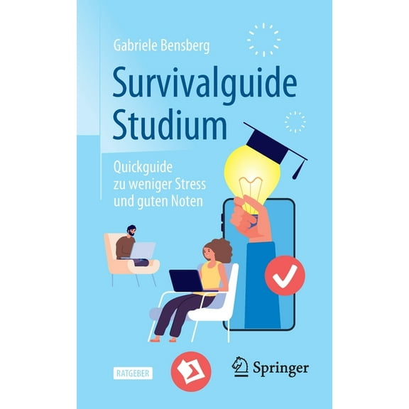 Survivalguide Studium: Quickguide Zu Weniger Stress Und Guten Noten, (Paperback)
