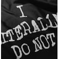 thumbnail image 4 of Literally Do Not Antisocial Humor Women's Graphic T Shirt Tees Brisco Brands S, 4 of 7