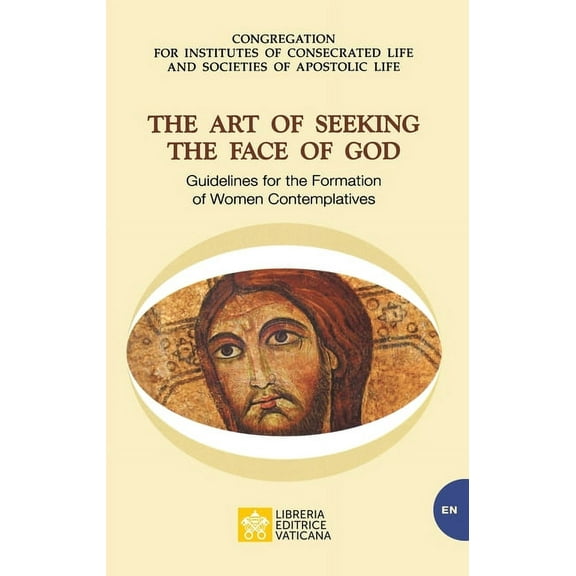 Vatican Documents: The Art of Seeking the Face of God. Guidelines for the Formation of Women Contemplatives (Paperback)