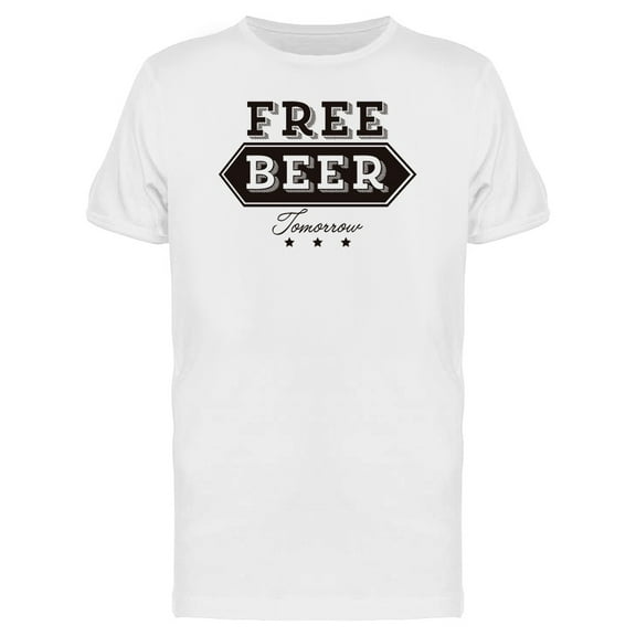 Free Beer Tomorrow T-Shirt Men -Image by Shutterstock, Male 3X-Large