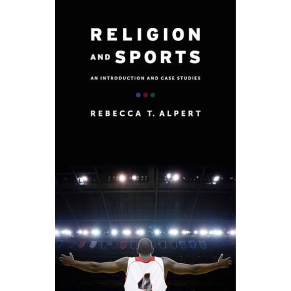 Religion and Sports: An Introduction and Case Studies, (Hardcover)