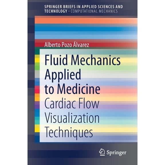 Fluid Mechanics Applied to Medicine: Cardiac Flow Visualization Techniques, (Paperback)