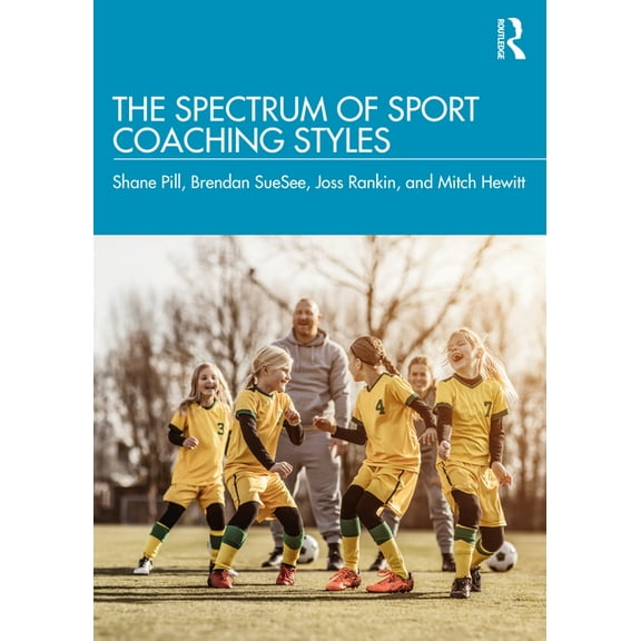 The Spectrum of Sport Coaching Styles, (Paperback)