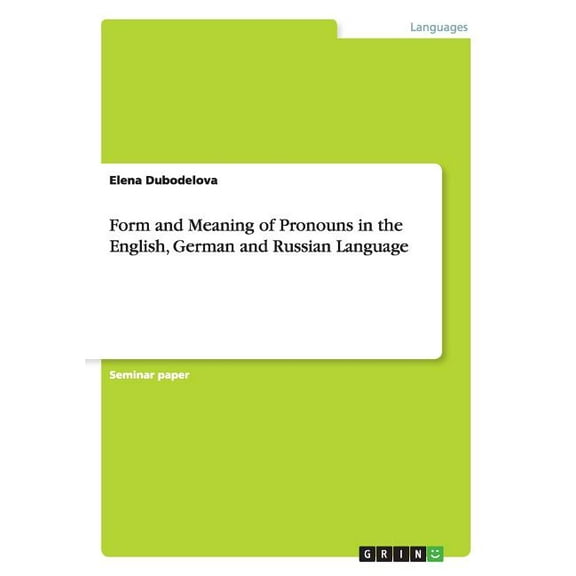 Form and Meaning of Pronouns in the English, German and Russian Language (Paperback)