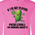 thumbnail image 4 of Inktastic Funny Pickleball Quote Long Sleeve T-Shirt, 4 of 5