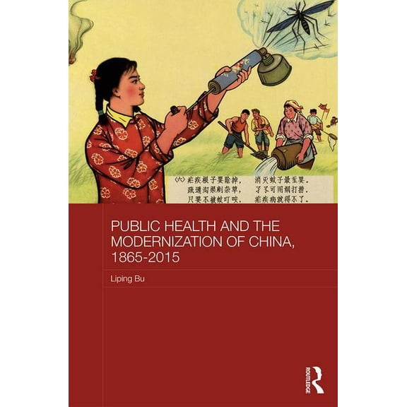 Routledge Studies in the Modern History Public Health and the Modernization of China, 1865-2015, (Hardcover)