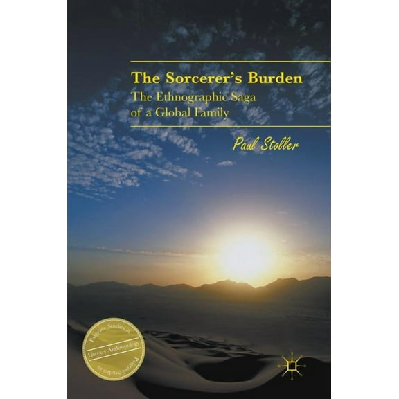 Palgrave Studies in Literary Anthropolog The Sorcerer's Burden: The Ethnographic Saga of a Global Family, (Hardcover)
