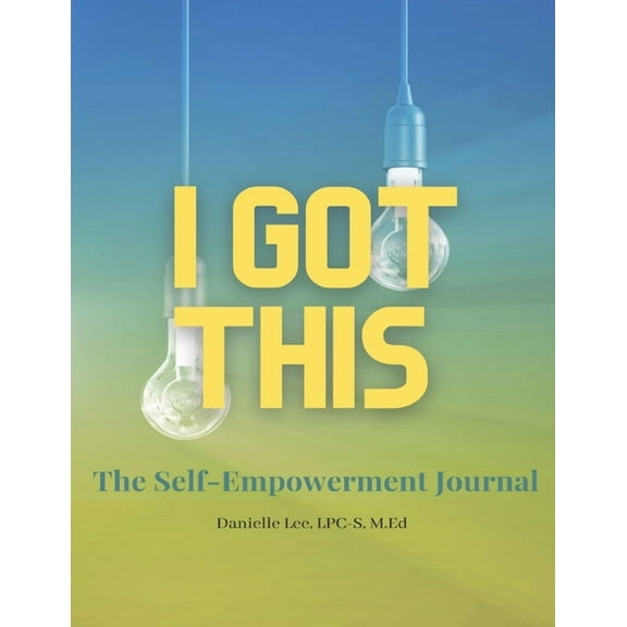 I Got This!: The Self-Empowerment Journal, (Paperback)