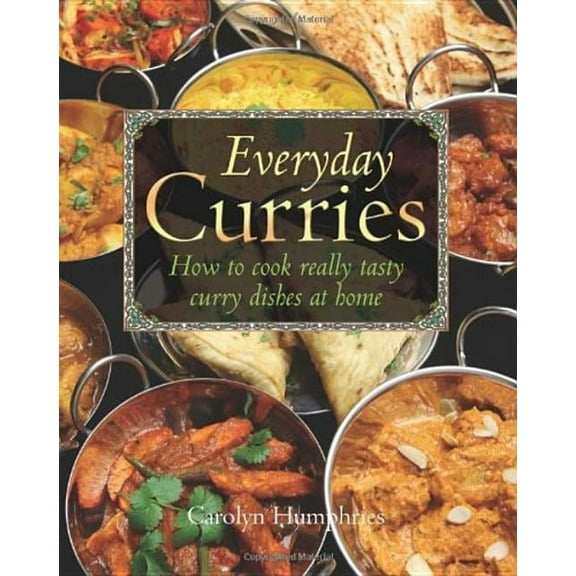 Everyday Curries: How to Cook Really Tasty Curry Dishes at Home, (Paperback)