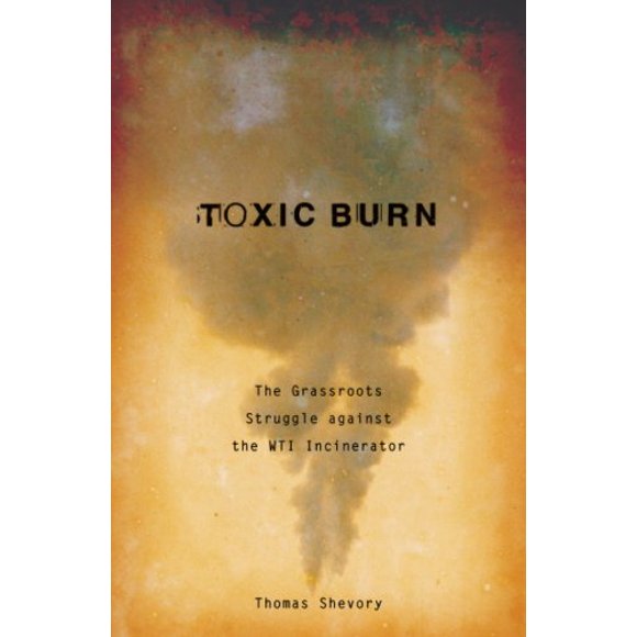 Toxic Burn: The Grassroots Struggle against the WTI Incinerator