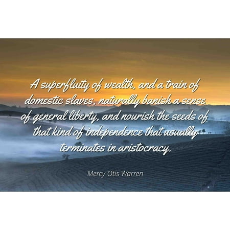 Mercy Otis Warren - Famous Quotes Laminated POSTER PRINT 24x20 - A