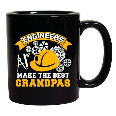Engineers Make The Best Grandpas Grandfather Funny DT Black Coffee 11 Oz