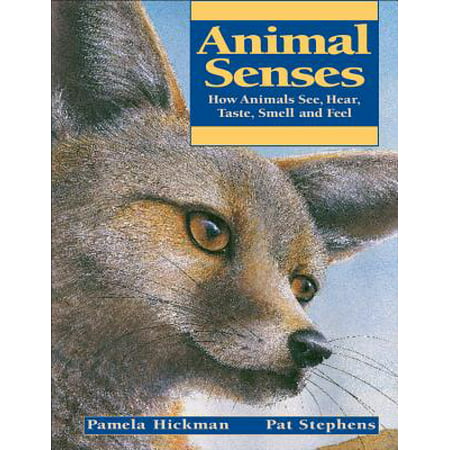 Animal Senses : How Animals See, Hear, Taste, Smell and (Animals With The Best Senses)