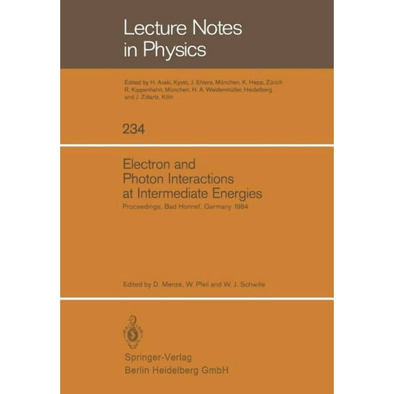Lecture Notes in Physics Electron and Photon Interactions at Intermediate Energies: Proceedings of the 1984 Workshop Held at Bad Honnef, Germany,, Book 234, (Paperback)