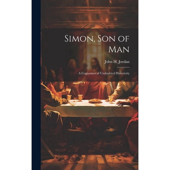 Simon, son of man; a Cognomen of Undoubted Historicity (Hardcover)
