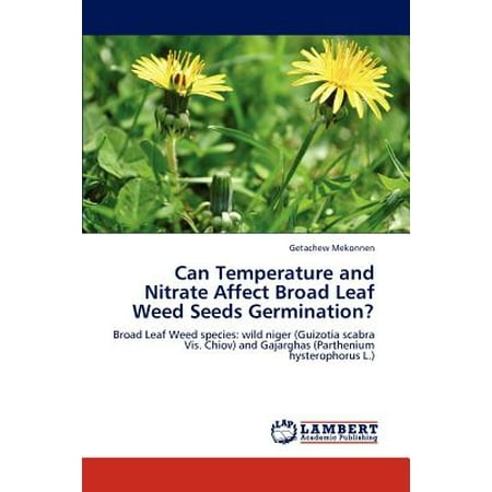 Can Temperature and Nitrate Affect Broad Leaf Weed Seeds (Best Temperature For Seed Germination)