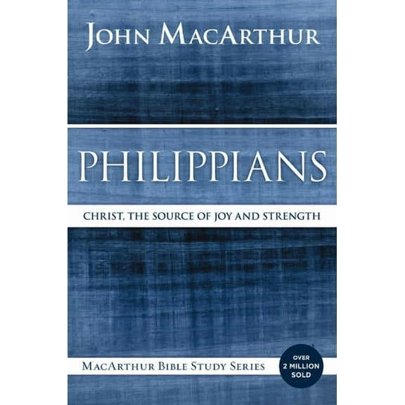 MacArthur Bible Studies Philippians: Christ, the Source of Joy and Strength, (Paperback)