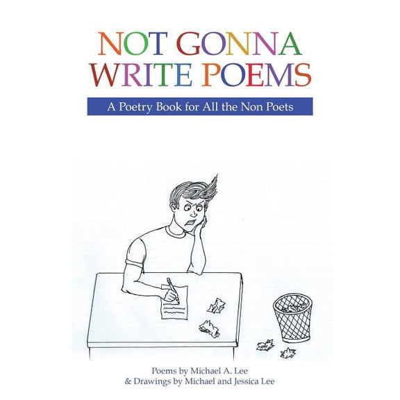 Not Gonna Write Poems: A Poetry Book for All the Non Poets, (Paperback)