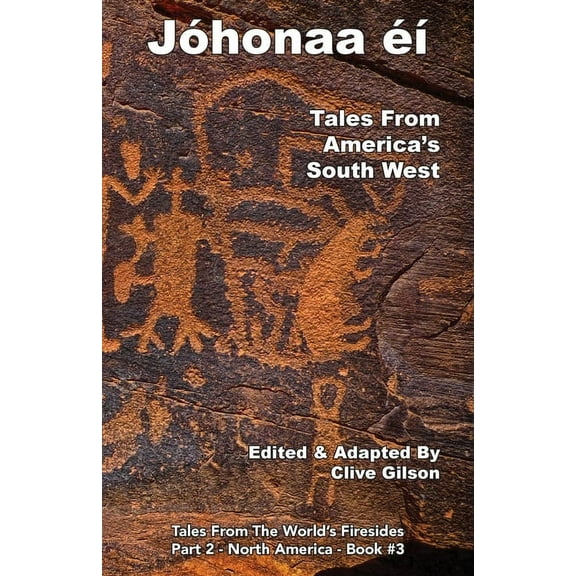Tales from the World's Firesides -  JÃ³honaaʼÃ©Ã­ -Tales From America's South West, Book 3, (Paperback)